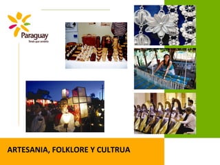 ARTESANIA, FOLKLORE Y CULTRUA
 