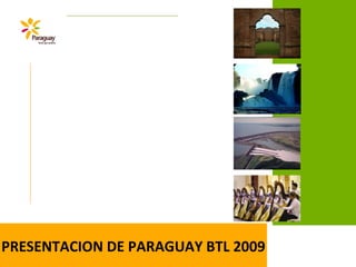 PRESENTACION DE PARAGUAY BTL 2009
 