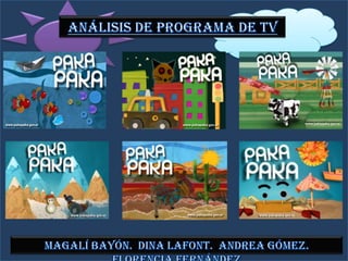 ANÁLISIS DE PROGRAMA DE TV MAGALÍ BAYÓN.  DINA LAFONT.  ANDREA GÓMEZ.  FLORENCIA FERNÁNDEZ 