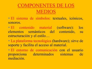 El contenido material(software): los elementos semánticos del contenido, su estructuración y el estilo…