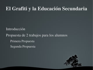 El Grafiti y la Educación Secundaria ,[object Object]
