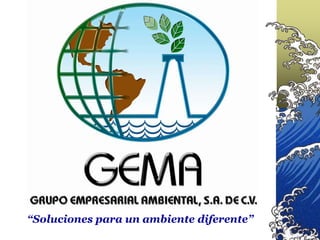 “Soluciones para un ambiente diferente”
 