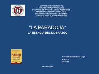 UNIVERSIDAD FERMIN TORO
VICE.RECTORADO ACEDEMICO
DECANATO DE INVESTIGACION Y POSTGRADO
MAESTRIA GERENCIA EMPRESARIAL
DESAR...