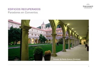 EDIFICIOS RECUPERADOS
5
Paradores en Conventos
Parador de Santo Estevo (Ourense)
 
