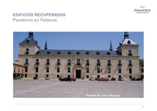 EDIFICIOS RECUPERADOS
6
Paradores en Palacios
Parador de Lerma (Burgos)
 