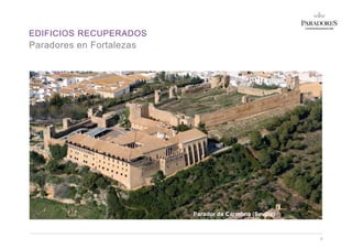 EDIFICIOS RECUPERADOS
7
Paradores en Fortalezas
Parador de Carmona (Sevilla)
 
