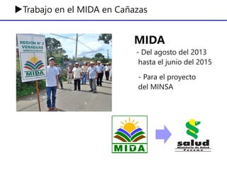 ▶Trabajo en el MIDA en Cañazas
MIDA
- Del agosto del 2013
hasta el junio del 2015
- Para el proyecto
del MINSA
 
