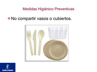Medidas Higiénico Preventivas No compartir vasos o cubiertos. 