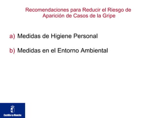 Recomendaciones para Reducir el Riesgo de  Aparición de Casos de la Gripe Medidas de Higiene Personal Medidas en el Entorno Ambiental 