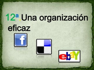 12ª.Una organización
eficaz
 
