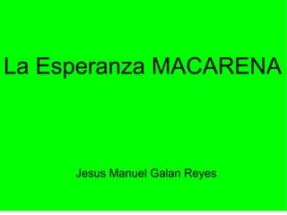     La Esperanza MACARENA Jesus Manuel Galan Reyes 