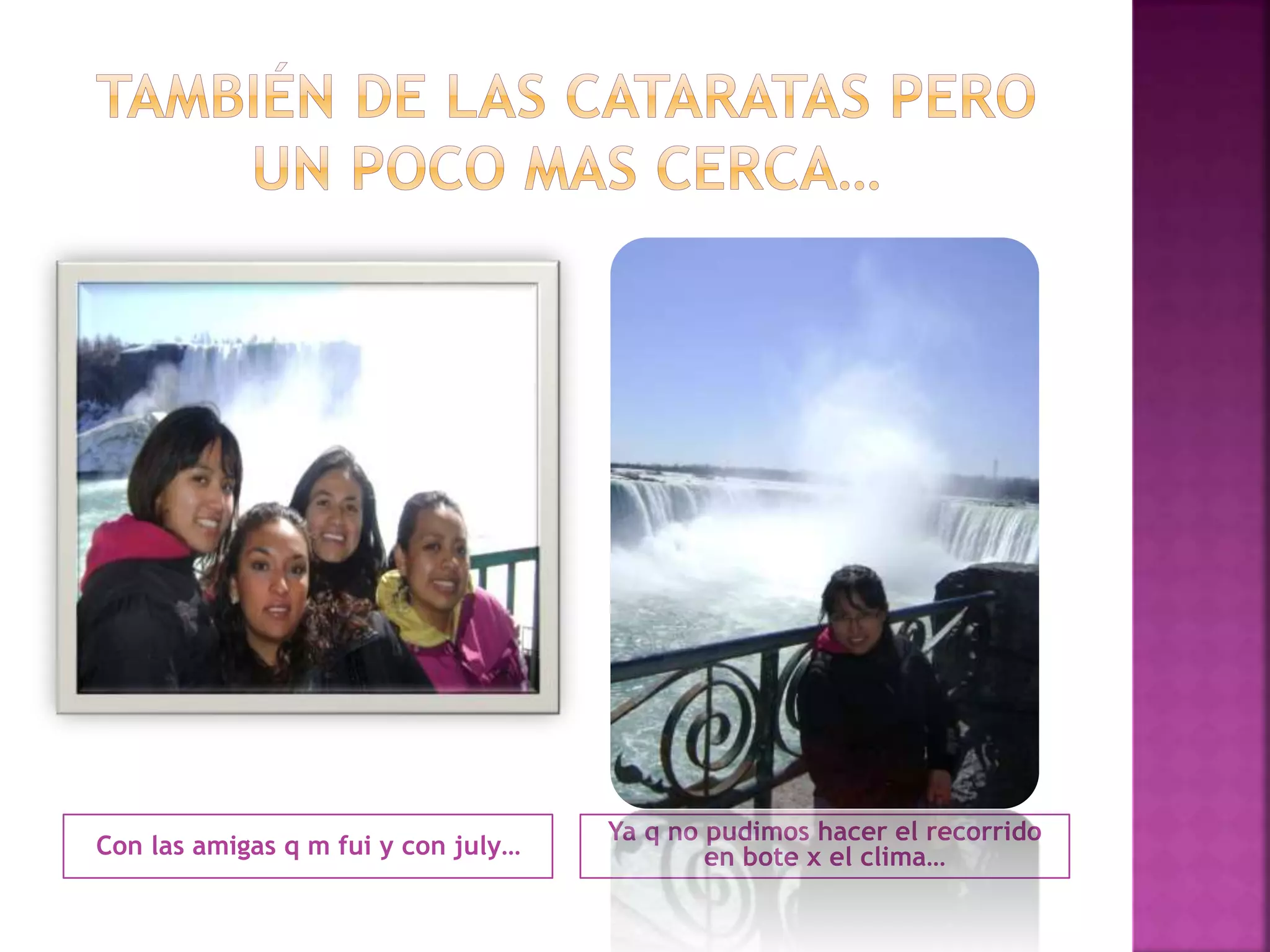 Con las amigas q m fui y con july…
Ya q no pudimos hacer el recorrido
en bote x el clima…
 