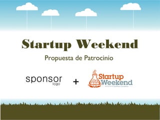 Startup Weekend
Propuesta de Patrocinio
+
 