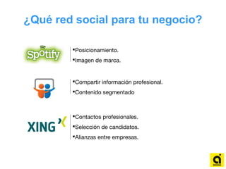 ¿Qué red social para tu negocio?
Posicionamiento.
Imagen de marca.
Compartir información profesional.
Contenido segmentado
Contactos profesionales.
Selección de candidatos.
Alianzas entre empresas.
 