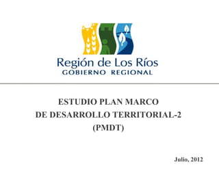 ESTUDIO PLAN MARCO
DE DESARROLLO TERRITORIAL-2
          (PMDT)

                         Julio, 2012
 