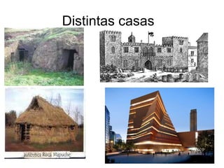 Distintas casas  
