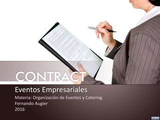 Eventos Empresariales
Materia: Organización de Eventos y Catering
Fernando Augier
2016
 