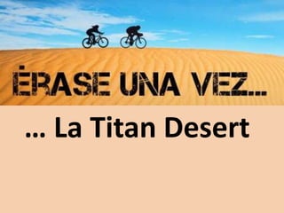 … La Titan Desert
 