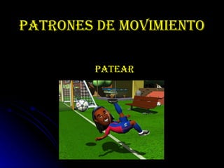 PATRONES DE MOVIMIENTO PATEAR 