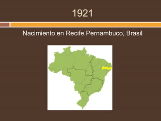 1921<br />Nacimiento en Recife Pernambuco, Brasil<br />