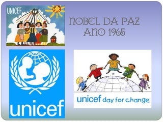 NOBEL DA PAZ
  ANO 1965
 