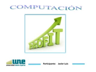 Participante: Javier Luis
 