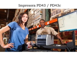 Impresora PD43 / PD43c
 