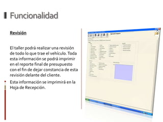 FuncionalidadInventarioSon los objetos que pudiera dejar el cliente en el vehiculo, igualmente se debe dejar contancia de ello con el cliente antes de retirarse del establecimiento.