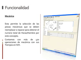 FuncionalidadAdicionalesEl sistema prevé el ingreso de Costos, M/O Adicionales, Adicionales y/o Rectificadoras, pudiendo ser algunos de los trabajos que el taller no presta directamente sino a través de un tercero, en el se puede especificar la cantidad y el monto final que cobrará el proveedor del servicio o el monto asignado por el taller para ese concepto.
