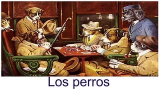 Los perros

Los perros

 