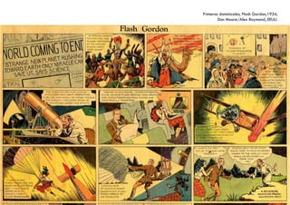 TIRA DE PRENSA Primera tira diaria de exito, Mutt and Jeff,
1907, Bud Fisher, San Francisco Chronicle, EEUU.
Primera tira de Mafalda, 1964, Quino, Revista Leoplán, Argentina.
 