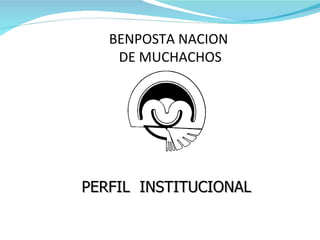 BENPOSTA NACION  DE MUCHACHOS PERFIL  INSTITUCIONAL 