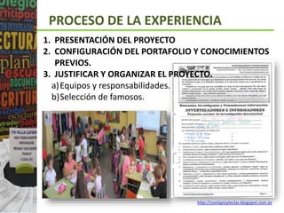 PROCESO DE LA EXPERIENCIA
http://conlapizyteclas.blogspot.com.es
1. PRESENTACIÓN DEL PROYECTO
2. CONFIGURACIÓN DEL PORTAFO...
