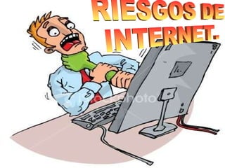 RIESGOS DE  INTERNET. 