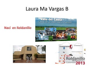 Laura Ma Vargas B
 