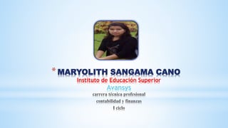 *MARYOLITH SANGAMA CANO 
Instituto de Educación Superior 
Avansys 
 
