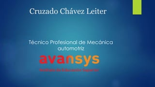 Cruzado Chávez Leiter
Técnico Profesional de Mecánica
automotriz
 