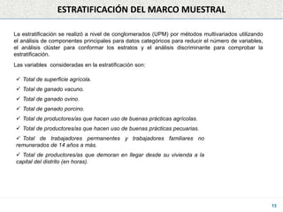 ESTRATIFICACIÓN DEL MARCO MUESTRAL
13
La estratificación se realizó a nivel de conglomerados (UPM) por métodos multivariad...