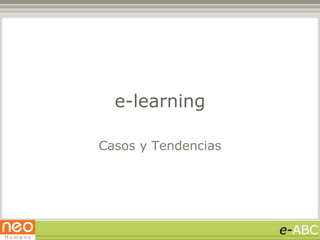 e-learning

Casos y Tendencias
 