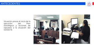 ANTECEDENTES
Situación previa al inicio de la
ejecución del Plan
Estratégico y acciones de
repuesta a la situación del
COVID 19.
 