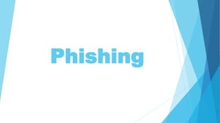 Phishing
 