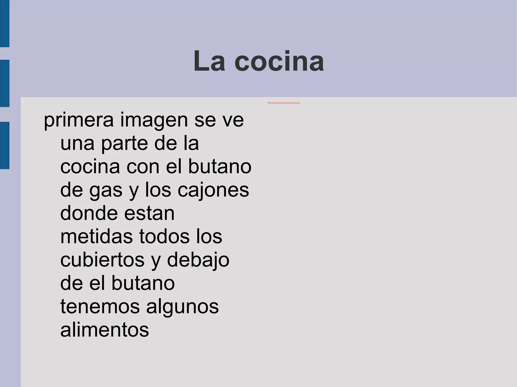La cocina primera imagen se ve una parte de la cocina con el butano de gas y los cajones donde estan metidas todos los cubiertos y debajo de el butano tenemos algunos alimentos 
