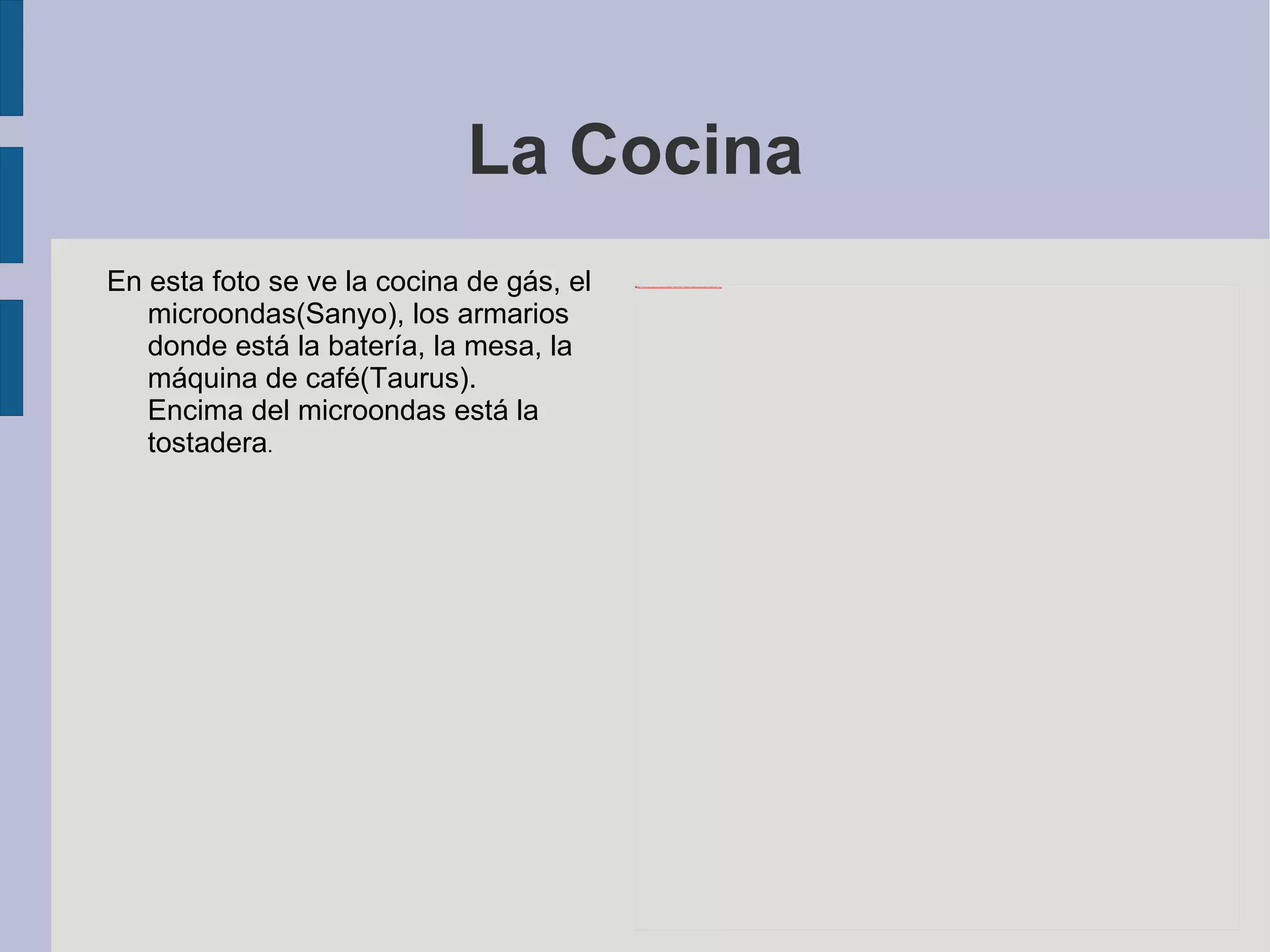 La Cocina En esta foto se ve la cocina de gás, el microondas(Sanyo), los armarios donde está la batería, la mesa, la máquina de café(Taurus). Encima del microondas está la tostadera . 
