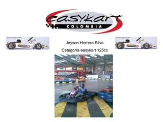 Jeyson Herrera Silva Categoría easykart 125cc 