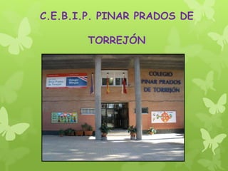 C.E.B.I.P. PINAR PRADOS DE
TORREJÓN
 