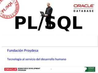 Fundación Proydesa

Tecnología al servicio del desarrollo humano

                                1
 