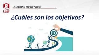 ¿Cuáles son los objetivos?
 