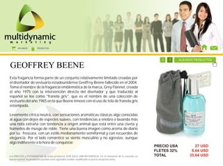 AFILIADOS      PRODUCTOS




                                                                                      1     1    1      1   1   1   1   2    ALGUNOS PRODUCTOS

GEOFFREY BEENE
Esta fragancia forma parte de un conjunto relativamente limitado creadas por
el diseñador de vestuario estadounidense Geoffrey Beene fallecido en el 2004.
Toma el nombre de la fragancia emblemática de la marca, Grey Flannel, creada
el año 1975 con la intervención directa del diseñador y que traducido al
español se lee como "franela gris", que es el nombre de una colección de
vestuario del año 1965 en la que Beene innovó con el uso de tela de franela gris
estampada.

Levemente cítrica neutra, con sensaciones aromáticas clásicas algo conocidas
al agua con dejos de especies suaves, con tendencias a enebro o lavanda más
una nota extraña con tendencia a origen animal que está entre una civeta y
húmedos de musgo de roble. Tiene una buena imagen como aroma de diario
por su frescura, con un estilo medianamente semiformal y con recuerdos de
elegancia. Por el lado romántico se siente masculino y no agresivo, aunque
algo indiferente a la hora de conquistar.
                                                                                                                PRECIO USA           27 USD
                                                                                                                FLETES 32%         8,64 USD
Los PRECIOS y FOTOGRAFÍAS de estos productos SON SOLO UNA REFERENCIA. En el momento de tu consulta en           TOTAL             35,64 USD
nuestro portal, los productos pueden estar agotados o haber modificado su precio sin previo aviso.
 