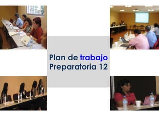 Plan de  trabajo Preparatoria 12 
