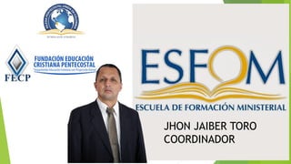 JHON JAIBER TORO
COORDINADOR
 